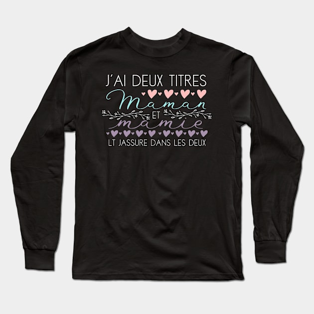 J'ai Deux Titres Maman et Mamie Fête des Mères Long Sleeve T-Shirt by savariya